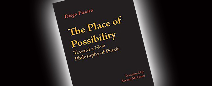 nuovo libro, The Place of Possibility Toward a New Philosophy of Praxis